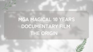 MGA MAGICAL 10 YEARS DOCUMENTARY FILM THE ORIGIN